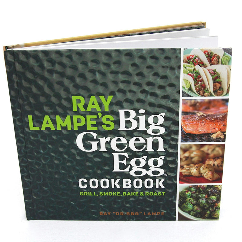 Ray Lampe's Big Green Egg Cookbook Big Green Egg
